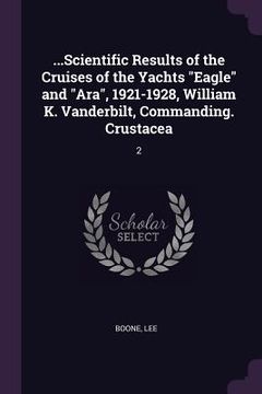 portada ...Scientific Results of the Cruises of the Yachts "Eagle" and "Ara", 1921-1928, William K. Vanderbilt, Commanding. Crustacea: 2 (en Inglés)