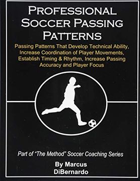 portada Professional Soccer Passing Patterns: Passing Patterns That Develop Technical Ability, Increase Coordination of Player Movements, Establish Timing & Rhythm, Increase Passing Accuracy and Player Focus (en Inglés)