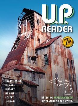 portada U.P. Reader -- Volume #7: Bringing Upper Michigan Literature to the World (in English)