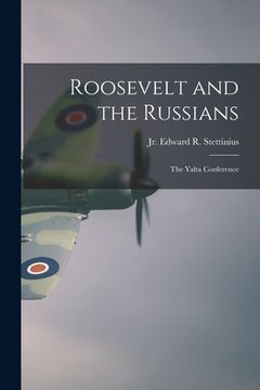 portada Roosevelt and the Russians: the Yalta Conference (en Inglés)