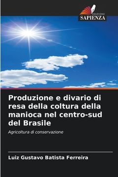 portada Produzione e divario di resa della coltura della manioca nel centro-sud del Brasile (en Italiano)