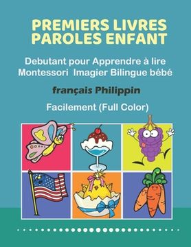 portada Premiers Livres Paroles Enfant Debutant pour Apprendre à lire Montessori Imagier Bilingue bébé Français Philippin Facilement (Full Color): 200 Basic w (en Francés)