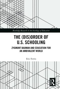 portada The (Dis)Order of U. S. Schooling (Routledge Research in the Sociology of Education) (in English)