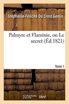 portada Palmyre Et Flaminie, Ou Le Secret. Tome 1 (Litterature) (French Edition)