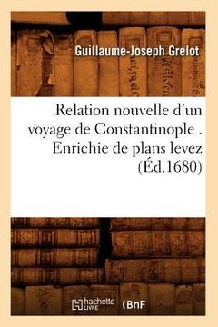 portada Relation Nouvelle d'Un Voyage de Constantinople . Enrichie de Plans Levez (Éd.1680)