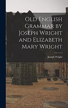 portada Old English Grammar by Joseph Wright and Elizabeth Mary Wright 