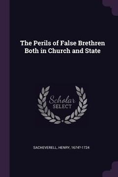 portada The Perils of False Brethren Both in Church and State (en Inglés)