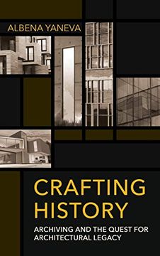 portada Crafting History: Archiving and the Quest for Architectural Legacy (Expertise: Cultures and Technologies of Knowledge) (en Inglés)