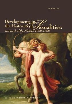 portada developments in the histories of sexualities: in search of the normal, 1600 1800 (en Inglés)