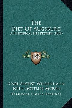 portada the diet of augsburg: a historical life picture (1879) (en Inglés)