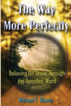 portada The Way More Perfectly: Believing On Jesus Through the Apostles' Word (en Inglés)