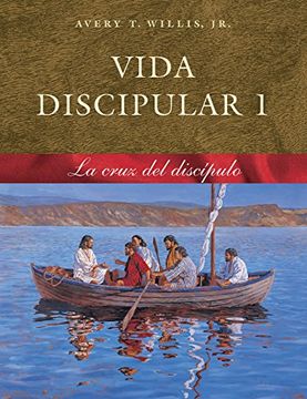 portada Vida Disipular 1 la Cruz del Discipulo (Masterlife) (in Spanish)