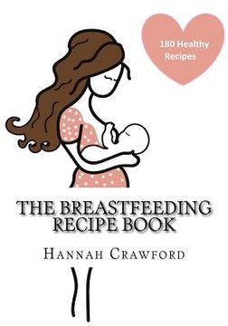 portada The Breastfeeding Recipe Book (en Inglés)