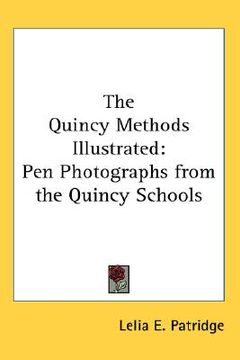 portada the quincy methods illustrated: pen photographs from the quincy schools (in English)