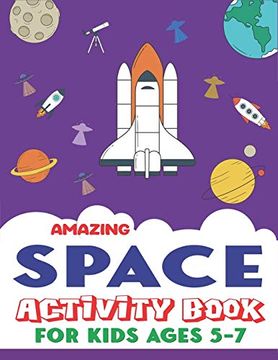 portada Amazing Space Activity Book for Kids Ages 5-7: Explore, fun With Learn and Grow, a Fantastic Outer Space Coloring, Mazes, dot to Dot, Drawings for. Aliens, Rockets & Ufos | Unique Kids Gifts (en Inglés)