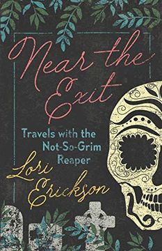 portada Near the Exit: Travels With the Not-So-Grim Reaper (en Inglés)