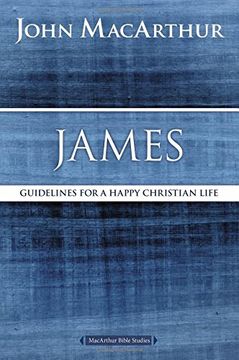 portada James: Guidelines for a Happy Christian Life (MacArthur Bible Studies) (en Inglés)