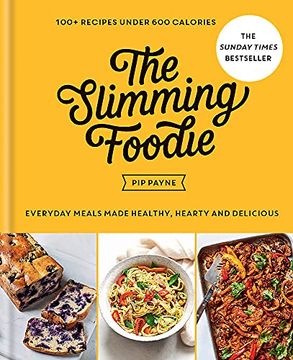 portada The Slimming Foodie: Every Day Meals Made Healthy, Hearty and Delicious: 100+ Recipes Under 600 Calories (en Inglés)