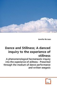 portada dance and stillness; a danced inquiry to the experience of stillness (en Inglés)