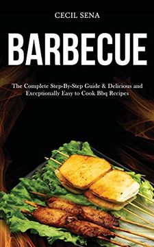 portada Barbecue: The Complete Step-By-Step Guide & Delicious and Exceptionally Easy to Cook bbq Recipes (en Inglés)