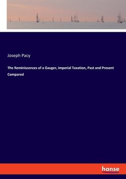 portada The Reminiscences of a Gauger, imperial Taxation, Past and Present Compared