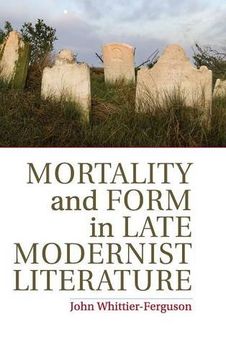 portada Mortality and Form in Late Modernist Literature (en Inglés)