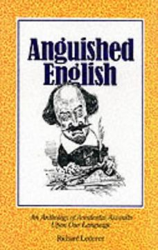 portada Anguished English: An Anthology of Accidental Assaults Upon our Language (in English)