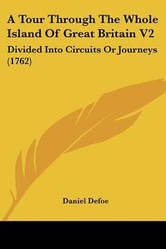 portada a tour through the whole island of great britain v2: divided into circuits or journeys (1762) (in English)