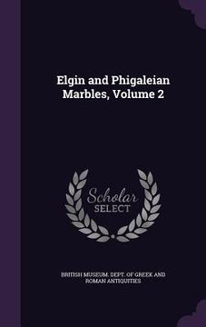 portada Elgin and Phigaleian Marbles, Volume 2 (en Inglés)