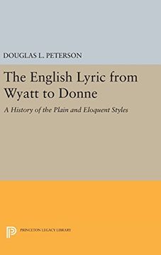 portada The English Lyric From Wyatt to Donne: A History of the Plain and Eloquent Styles (Princeton Legacy Library) (en Inglés)