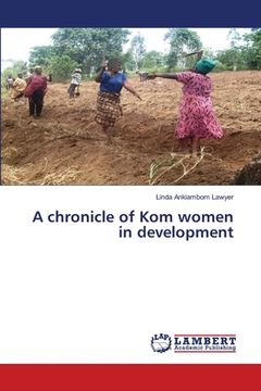 portada A chronicle of Kom women in development (in English)