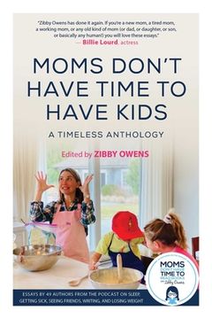 portada Moms Don'T Have Time to Have Kids: A Timeless Anthology (en Inglés)