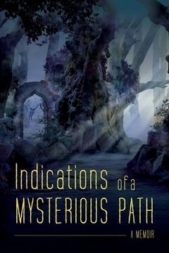 portada Indications of a Mysterious Path: A Memoir