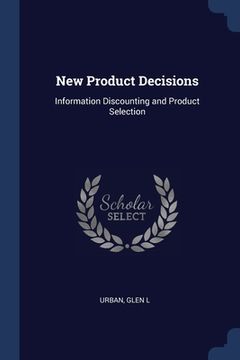 portada New Product Decisions: Information Discounting and Product Selection (en Inglés)