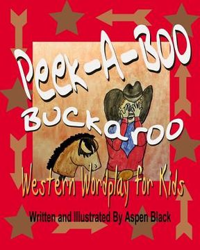 portada Peek-A-Boo, Buckaroo: Western Wordplay for Kids (en Inglés)