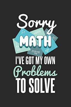 portada Sorry Math I've got my own Problems to Solve: 120 Pages i 6x9 i Graph Paper 5x5 (en Inglés)