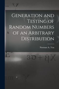 portada Generation and Testing of Random Numbers of an Arbitrary Distribution