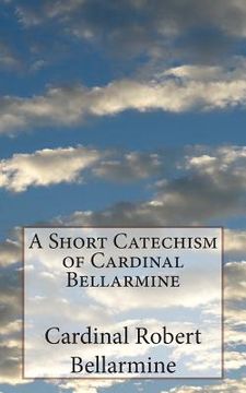 portada A Short Catechism of Cardinal Bellarmine (en Inglés)