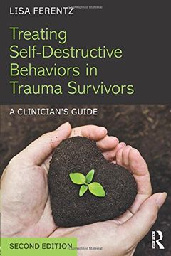 portada Treating Self-Destructive Behaviors in Trauma Survivors: A Clinician’s Guide