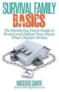 portada The Hunkering Down Guide to Protect and Defend Your Home When Disaster Strikes (in English)