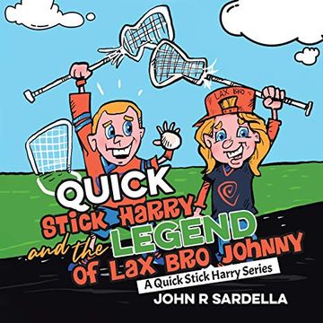 portada Quick Stick Harry and the Legend of lax bro Johnny: A Quick Stick Harry Series (en Inglés)