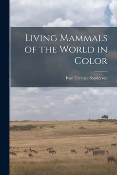 portada Living Mammals of the World in Color (in English)