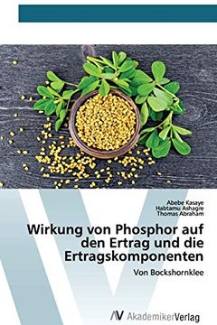 portada Wirkung von Phosphor auf den Ertrag und die Ertragskomponenten: Von Bockshornklee (in German)