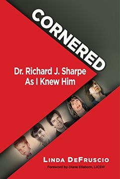 portada Cornered: Dr. Richard J. Sharpe As I Knew Him