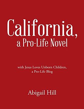 portada California, a Pro-Life Novel: With Jesus Loves Unborn Children, a Pro-Life Blog (en Inglés)