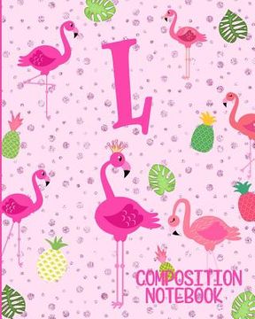 portada Composition Notebook L: Pink Flamingo Initial L Composition Wide Ruled Notebook (en Inglés)