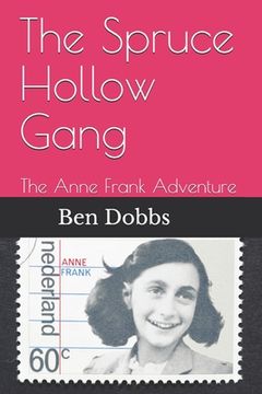 portada The Spruce Hollow Gang: The Anne Frank Adventure (en Inglés)