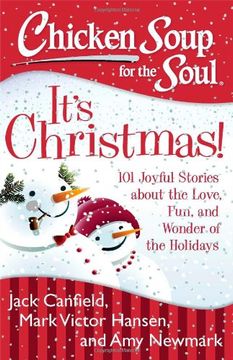portada Chicken Soup For The Soul: It s Christmas!: 101 Joyful Stories About The Love, Fun, And Wonder Of The Holidays (en Inglés)