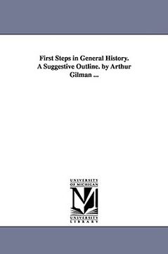 portada first steps in general history. a suggestive outline. by arthur gilman ... (en Inglés)