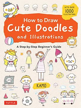 portada How to Draw Cute Doodles and Illustrations: A Step-By-Step Beginner'S Guide [With Over 1000 Illustrations] 
